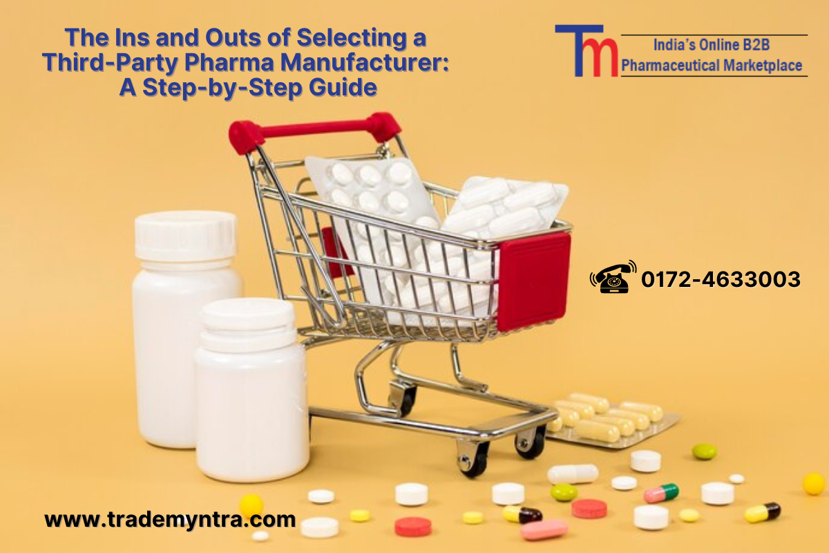 The Ins and Outs of Selecting a Third-Party Pharma Manufacturer: A Step-by-Step Guide